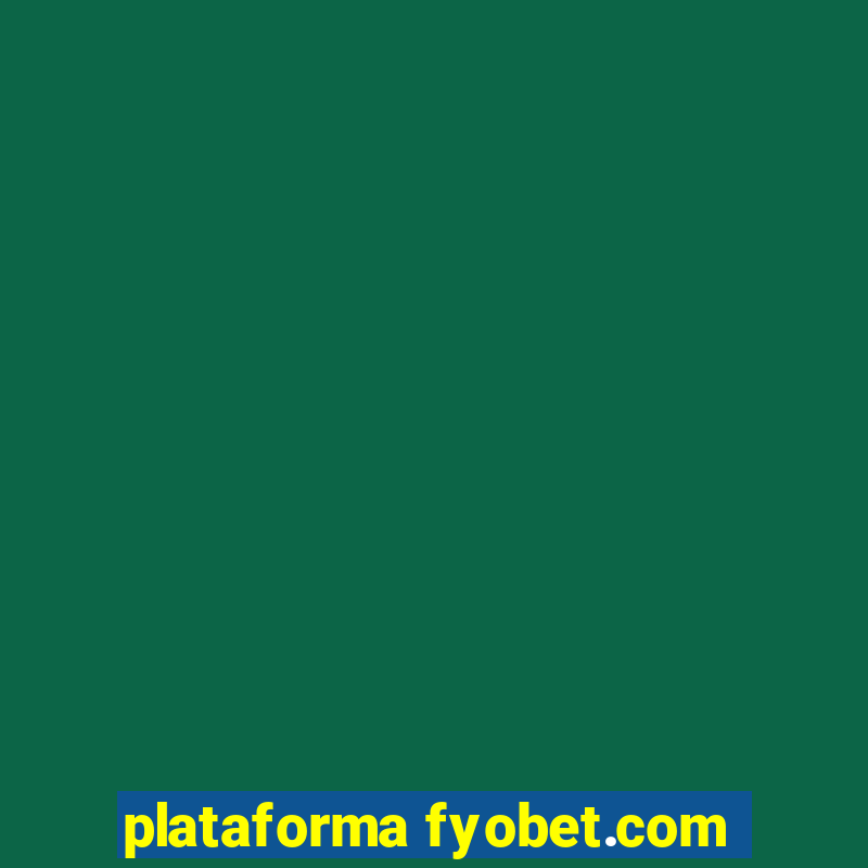 plataforma fyobet.com